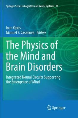 The Physics of the Mind and Brain Disorders: Integrated Neural Circuits Supporting the Emergence of Mind