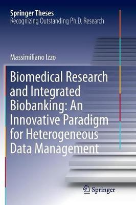 Biomedical Research and Integrated Biobanking: An Innovative Paradigm for Heterogeneous Data Management