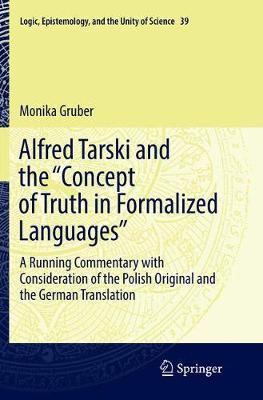 Alfred Tarski and the ""Concept of Truth in Formalized Languages"": A Running Commentary with Consideration of the Polish Original and the German Translation