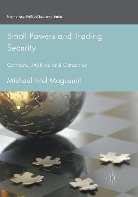 Small Powers and Trading Security: Contexts, Motives and Outcomes