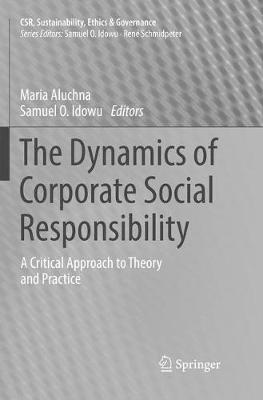 The Dynamics of Corporate Social Responsibility: A Critical Approach to Theory and Practice