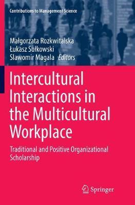 Intercultural Interactions in the Multicultural Workplace: Traditional and Positive Organizational Scholarship