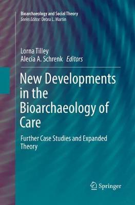 New Developments in the Bioarchaeology of Care: Further Case Studies and Expanded Theory