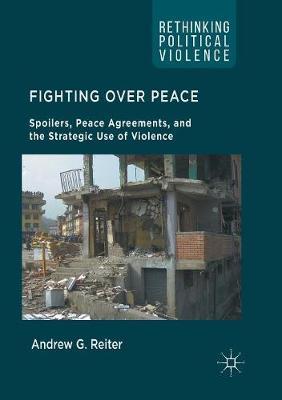 Fighting Over Peace: Spoilers, Peace Agreements, and the Strategic Use of Violence