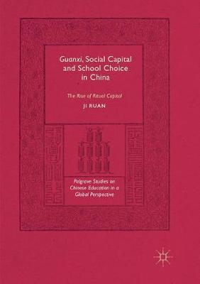 Guanxi, Social Capital and School Choice in China: The Rise of Ritual Capital
