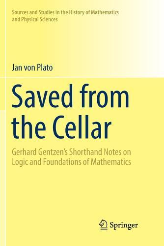 Saved from the Cellar: Gerhard Gentzen’s Shorthand Notes on Logic and Foundations of Mathematics