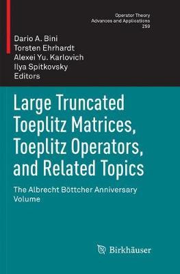 Large Truncated Toeplitz Matrices, Toeplitz Operators, and Related Topics: The Albrecht Böttcher Anniversary Volume