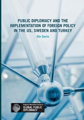 Public Diplomacy and the Implementation of Foreign Policy in the US, Sweden and Turkey