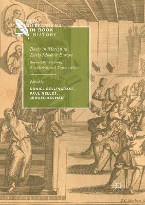 Books in Motion in Early Modern Europe: Beyond Production, Circulation and Consumption