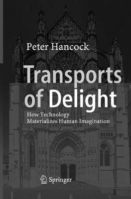 Transports of Delight: How Technology Materializes Human Imagination