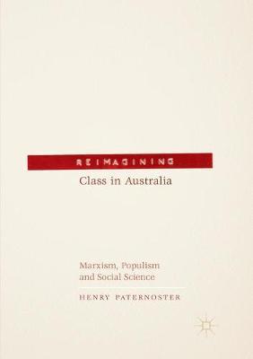 Reimagining Class in Australia: Marxism, Populism and Social Science