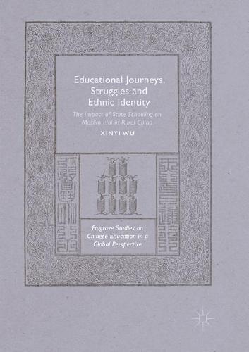 Educational Journeys, Struggles and Ethnic Identity: The Impact of State Schooling on Muslim Hui in Rural China