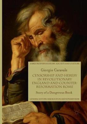 Censorship and Heresy in Revolutionary England and Counter-Reformation Rome: Story of a Dangerous Book