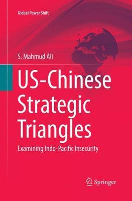 US-Chinese Strategic Triangles: Examining Indo-Pacific Insecurity