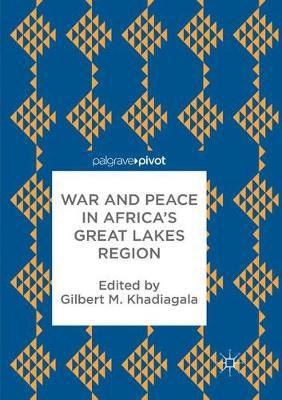 War and Peace in Africa’s Great Lakes Region