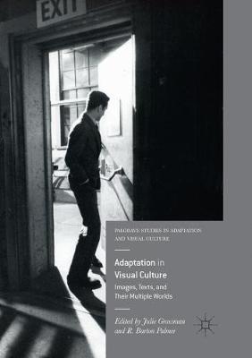 Adaptation in Visual Culture: Images, Texts, and Their Multiple Worlds