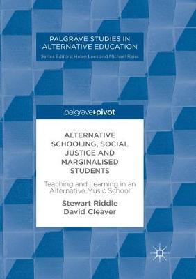Alternative Schooling, Social Justice and Marginalised Students: Teaching and Learning in an Alternative Music School