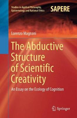 The Abductive Structure of Scientific Creativity: An Essay on the Ecology of Cognition