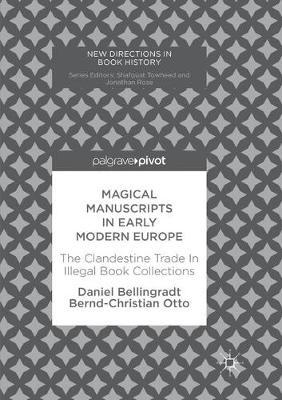 Magical Manuscripts in Early Modern Europe: The Clandestine Trade In Illegal Book Collections