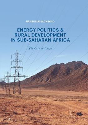 Energy Politics and Rural Development in Sub-Saharan Africa: The Case of Ghana