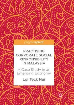 Practising Corporate Social Responsibility in Malaysia: A Case Study in an Emerging Economy