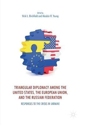 Triangular Diplomacy among the United States, the European Union, and the Russian Federation: Responses to the Crisis in Ukraine