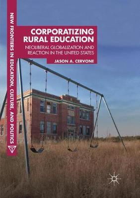 Corporatizing Rural Education: Neoliberal Globalization and Reaction in the United States