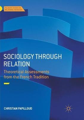 Sociology through Relation: Theoretical Assessments from the French Tradition