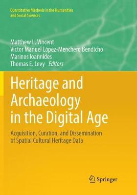 Heritage and Archaeology in the Digital Age: Acquisition, Curation, and Dissemination of Spatial Cultural Heritage Data