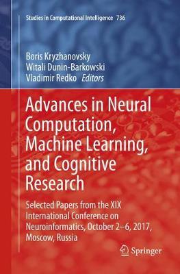 Advances in Neural Computation, Machine Learning, and Cognitive Research: Selected Papers from the XIX International Conference on Neuroinformatics, October 2-6, 2017, Moscow, Russia