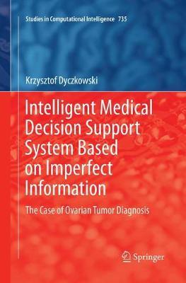 Intelligent Medical Decision Support System Based on Imperfect Information: The Case of Ovarian Tumor Diagnosis