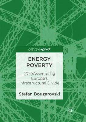 Energy Poverty: (Dis)Assembling Europe's Infrastructural Divide