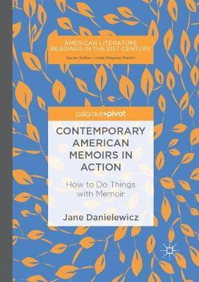 Contemporary American Memoirs in Action: How to Do Things with Memoir
