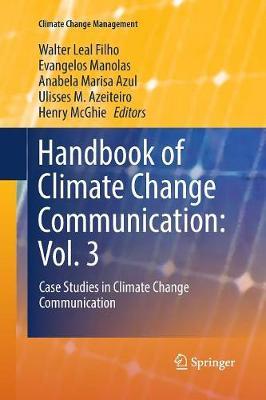 Handbook of Climate Change Communication: Vol. 3: Case Studies in Climate Change Communication