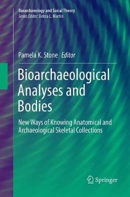Bioarchaeological Analyses and Bodies: New Ways of Knowing Anatomical and Archaeological Skeletal Collections