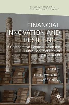 Financial Innovation and Resilience: A Comparative Perspective on the Public Banks of Naples (1462-1808)