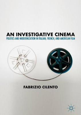 An Investigative Cinema: Politics and Modernization in Italian, French, and American Film