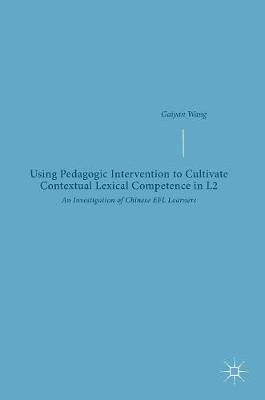 Using Pedagogic Intervention to Cultivate Contextual Lexical Competence in L2: An Investigation of Chinese EFL Learners