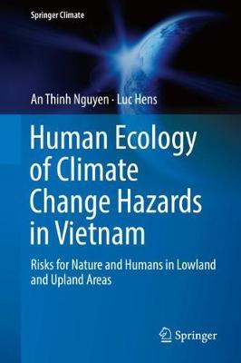 Human Ecology of Climate Change Hazards in Vietnam: Risks for Nature and Humans in Lowland and Upland Areas