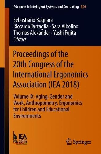 Proceedings of the 20th Congress of the International Ergonomics Association (IEA 2018): Volume IX: Aging, Gender and Work, Anthropometry, Ergonomics for Children and Educational Environments