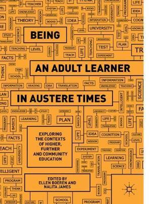 Being an Adult Learner in Austere Times: Exploring the Contexts of Higher, Further and Community Education