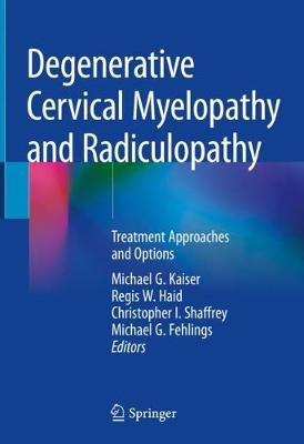 Degenerative Cervical Myelopathy and Radiculopathy: Treatment Approaches and Options