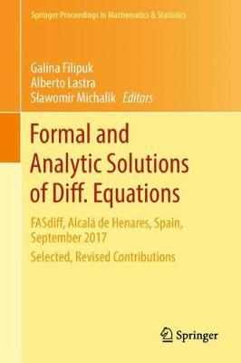 Formal and Analytic Solutions of Diff. Equations: FASdiff, Alcalá de Henares, Spain, September 2017, Selected, Revised Contributions