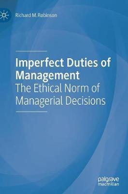 Imperfect Duties of Management: The Ethical Norm of Managerial Decisions