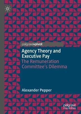 Agency Theory and Executive Pay: The Remuneration Committee's Dilemma