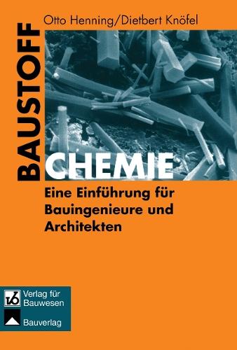 Baustoffchemie: Eine Einführung für Bauingenieure und Architekten