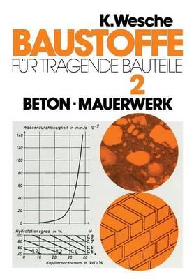 Baustoffe für tragende Bauteile: Band 2: Beton, Mauerwerk (Nichtmetallisch-anorganische Stoffe): Herstellung, Eigenschaften, Verwendung, Dauerhaftigkeit