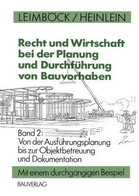 Recht und Wirtschaft bei der Planung und Durchführung von Bauvorhaben: Von der Ausführungsplanung bis zur Objektbetreuung und Dokumentation