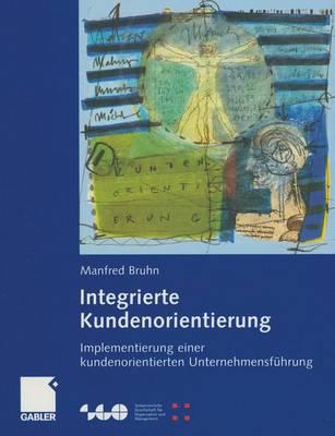 Integrierte Kundenorientierung: Implementierung einer kundenorientierten Unternehmensführung