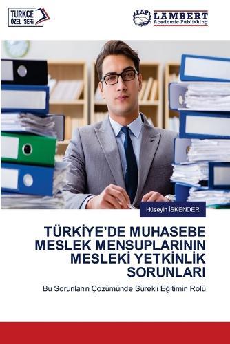 Türkİye'de Muhasebe Meslek Mensuplarinin Meslekİ Yetkİnlİk Sorunlari